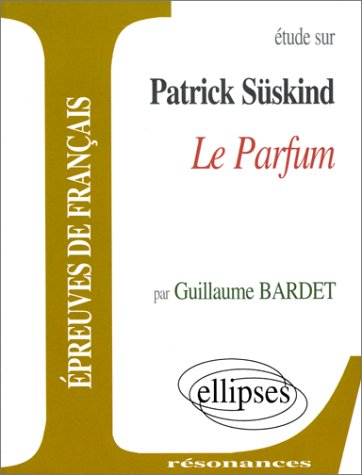 Etude sur Patrick Süskind, Le parfum