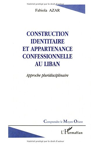 Construction identitaire et appartenance confessionnelle au Liban : approche pluridisciplinaire