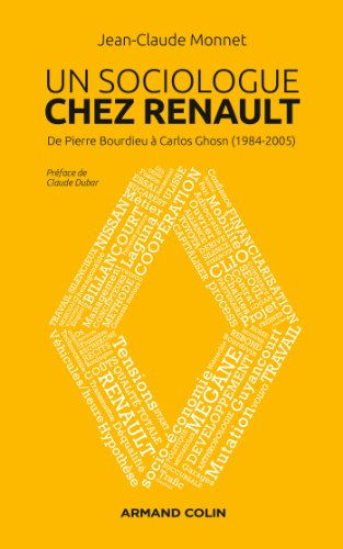 Un sociologue chez Renault : de Pierre Bourdieu à Carlos Ghosn, 1984-2005