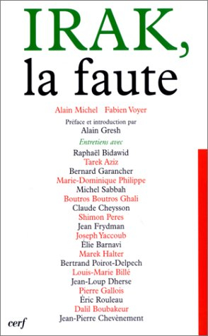 Irak, la faute : entretiens avec Raphaël Bidawid, Tarek Aziz, Bernard Garancher et al.