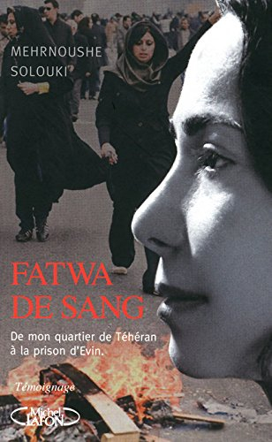Fatwa de sang : de mon quartier de Téhéran à la prison d'Evin