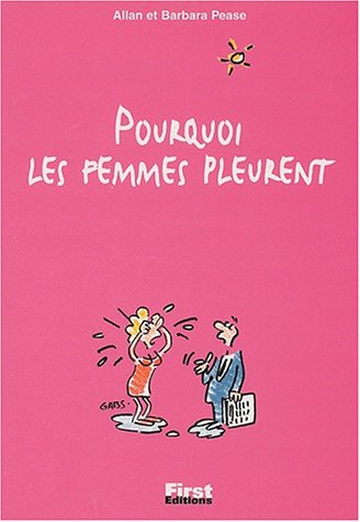Pourquoi les femmes pleurent : ... et ont tendance à toujours tout exagérer