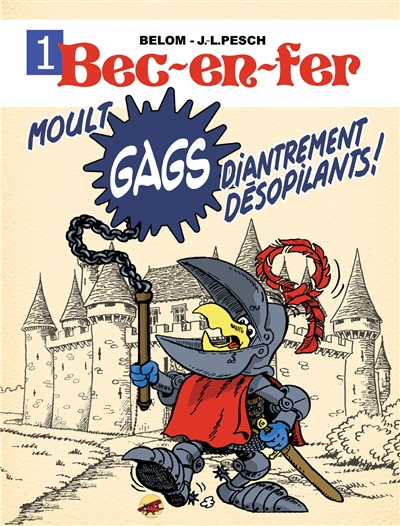 Bec-en-fer. Vol. 1. Moult gags diantrement désopilants !