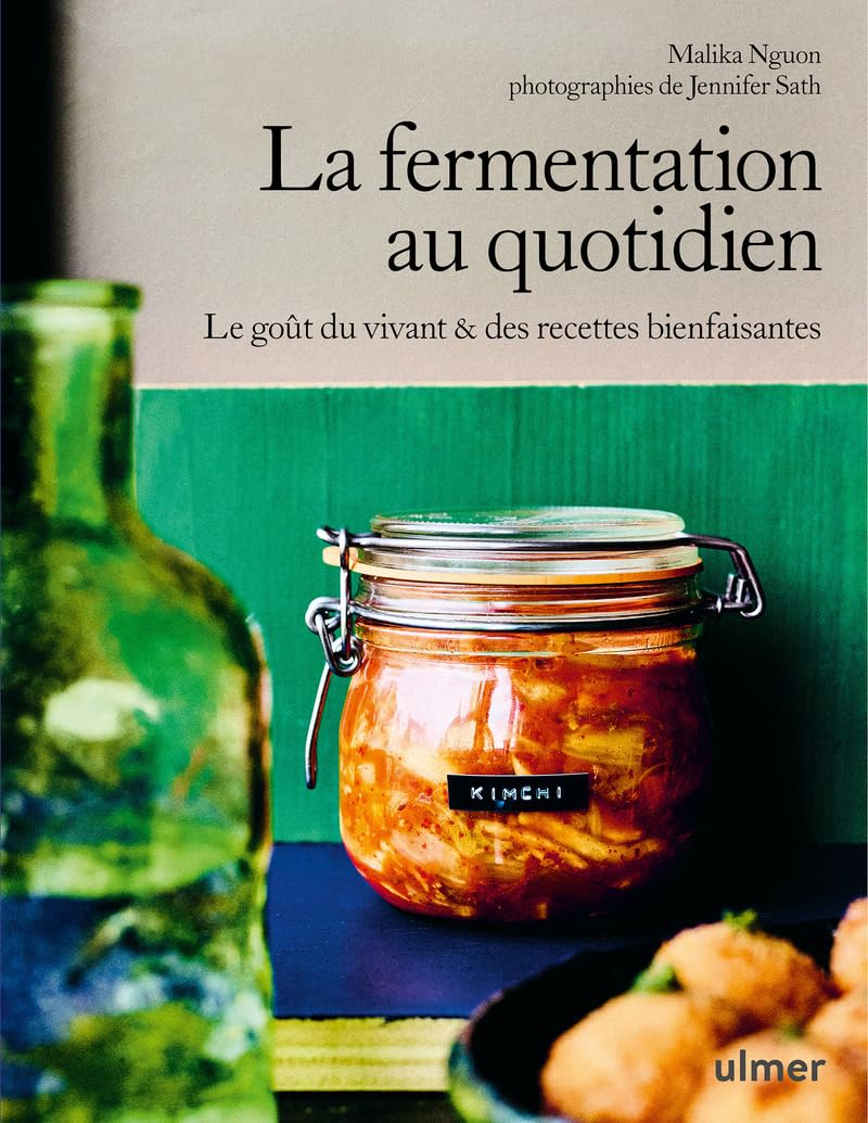 La fermentation au quotidien : le goût du vivant, recettes bienfaisantes