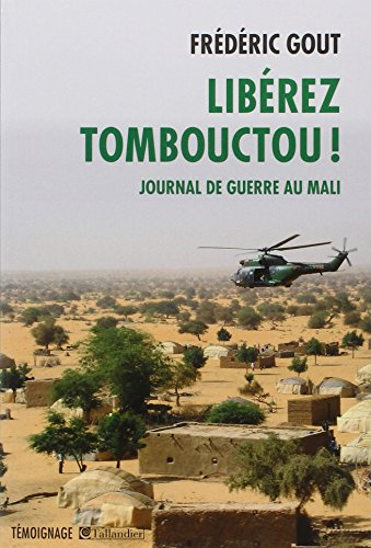 libérez tombouctou ! journal de guerre au mali