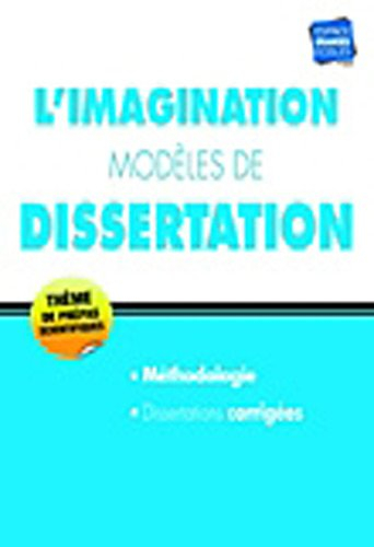 L'imagination : modèles de dissertation : méthodologie, dissertations corrigées