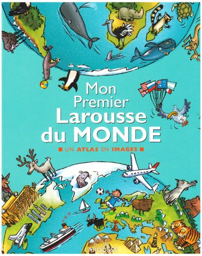 Mon premier Larousse du monde : un atlas en images