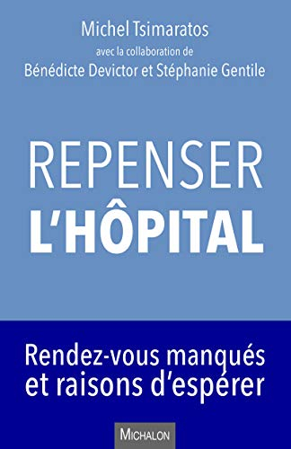 Repenser l'hôpital : rendez-vous manqués et raisons d'espérer