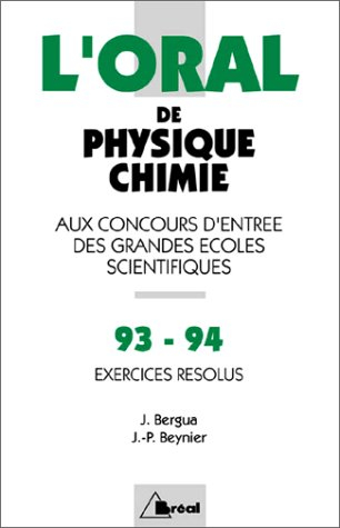 Crus 1993-94 de physique-chimie : oral, exercices résolus : concours d'entrée des grandes écoles sci