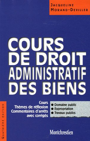 Cours de droit administratif des biens : cours, thèmes de réflexion, commentaires d'arrêts avec corr