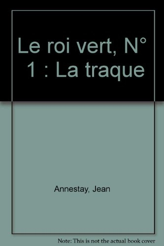 Le roi vert. Vol. 1. La traque
