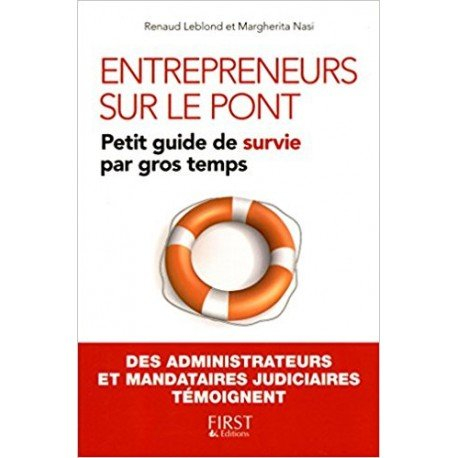 Entrepreneurs sur le pont : petit guide de survie par gros temps : des administrateurs et mandataire
