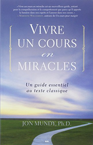Vivre un cours en miracles : guide essentiel au texte classique