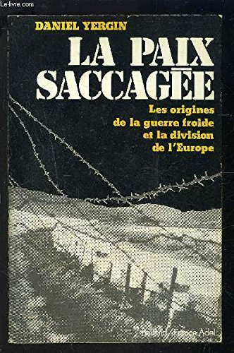 la paix sacagée, les origines de la guerre froide et la division de l'europe