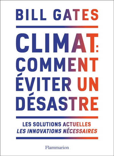 Climat : comment éviter un désastre : les solutions actuelles, les innovations nécessaires