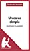 Un coeur simple de Gustave Flaubert (Fiche de lecture): Analyse complète et résumé détaillé de l'oeu