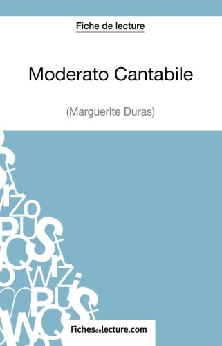 Moderato Cantabile de Marguerite Duras (Fiche de lecture): Analyse Complète De L'oeuvre