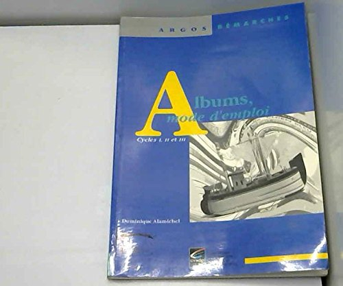 Albums, mode d'emploi : cycles I, II et III