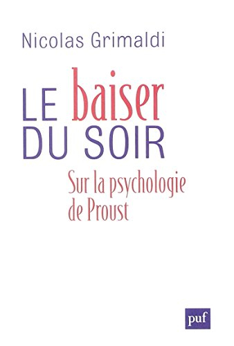 Le baiser du soir : sur la psychologie de Proust