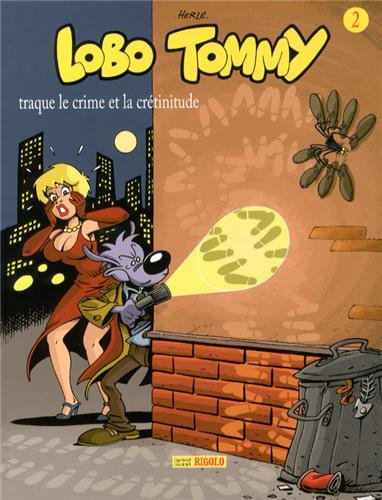 Lobo Tommy. Vol. 2. Lobo Tommy traque le crime et la crétinitude