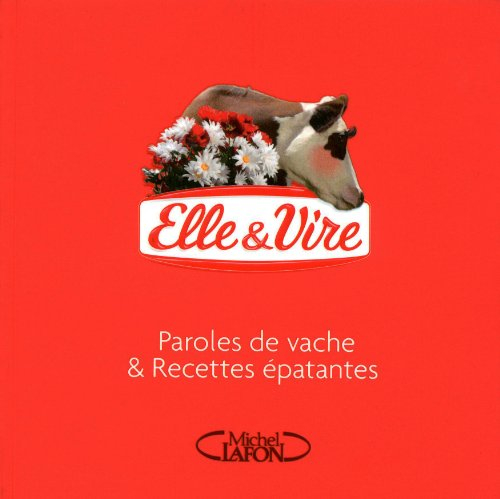 Elle & Vire : paroles de vache & recettes épatantes