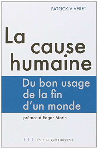 La cause humaine : du bon usage de la fin d'un monde
