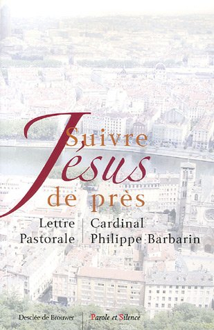 Suivre Jésus de près : lettre pastorale aux catholiques du diocèse de Lyon