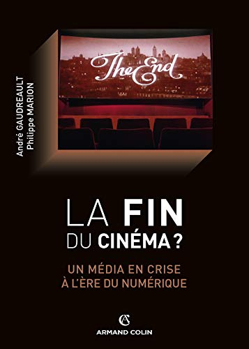 La fin du cinéma ? : un média en crise à l'ère du numérique