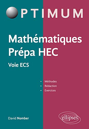 Mathématiques prépa HEC, voie ECS : méthodes, rédaction, exercices