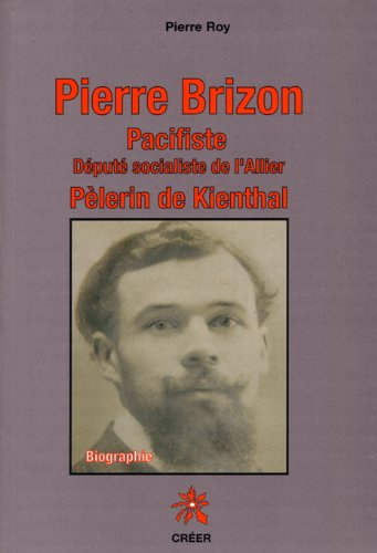Pierre Brizon, pacifiste, député socialiste de l'Allier, pèlerin de Kienthal