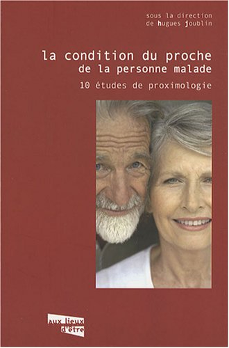 La condition du proche de la personne malade : 10 études de proximologie