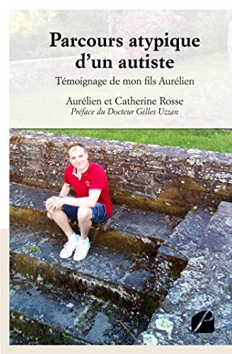 Parcours atypique d'un autiste : Témoignage de mon fils Aurélien