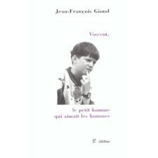 Vincent, le petit homme qui aimait les hommes : témoignage