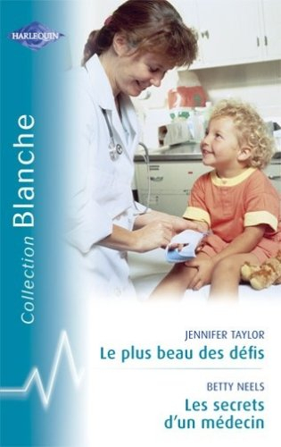 Le plus beau des défis. Les secrets d'un médecin