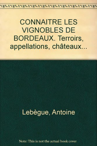 Connaître les vignobles de Bordeaux : guide Sud-Ouest des grands vignobles