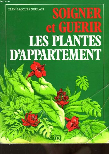 Soigner et guérir vos plantes d'appartement