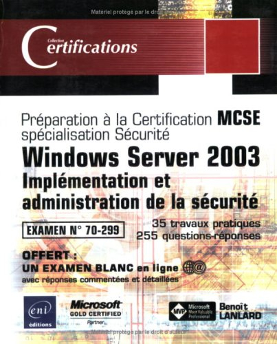Windows Server 2003 : implémentation et administration de la sécurité : examen n° 70-299
