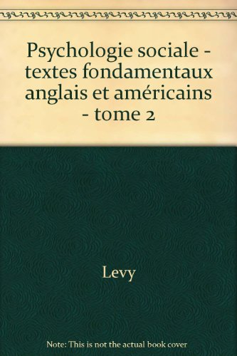 psychologie sociale, tome 2 : textes fondamentaux anglais et américains