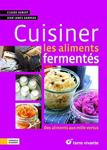 Cuisiner les aliments fermentés : des aliments aux mille vertus