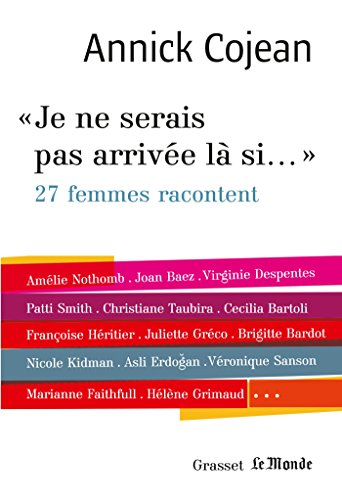Je ne serais pas arrivée là si... : 27 femmes racontent