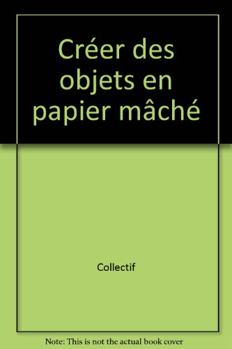 Créer des objets en papier mâché