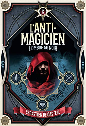 L'anti-magicien. Vol. 2. L'ombre au noir