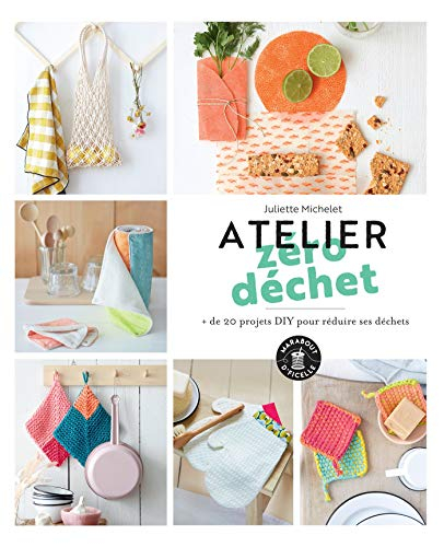 Atelier zéro déchet : + de 20 projets DIY pour réduire ses déchets