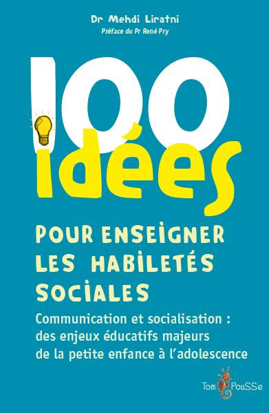 100 idées pour enseigner les habiletés sociales : communication et socialisation : des enjeux éducat