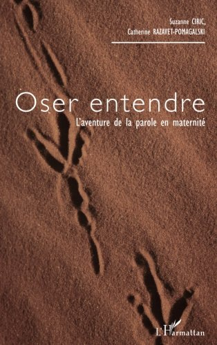 Oser entendre : l'aventure de la parole en maternité