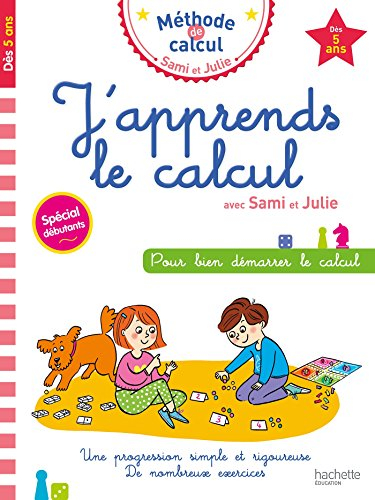 J'apprends le calcul avec Sami et Julie : pour bien démarrer le calcul : dès 5 ans, spécial débutant