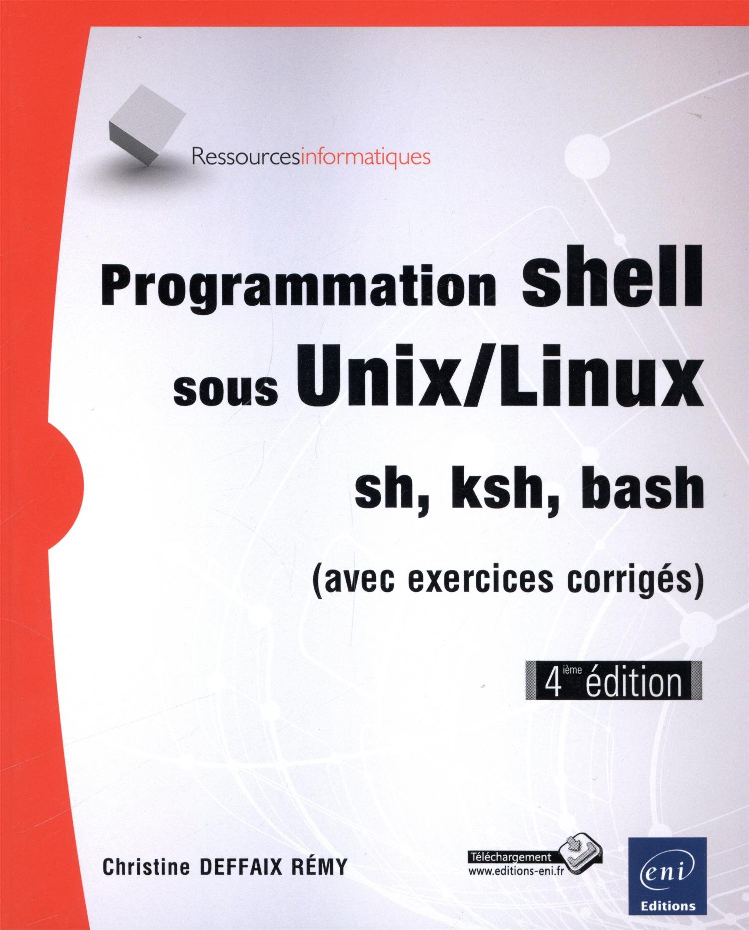 Programmation shell sous Unix-Linux : sh, ksh, bash (avec exercices corrigés)