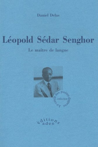 Léopold Sédar Senghor : le maître de langue : biographie