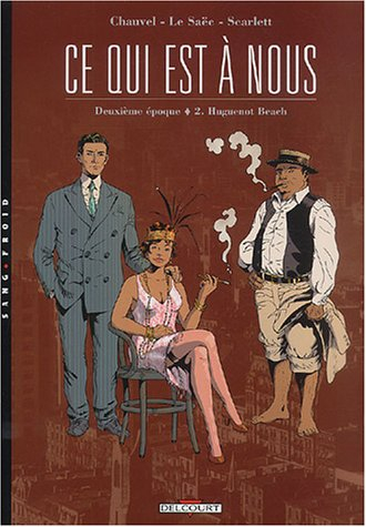 Ce qui est à nous : deuxième époque : Auri sacra fames. Vol. 2. Huguenot Beach