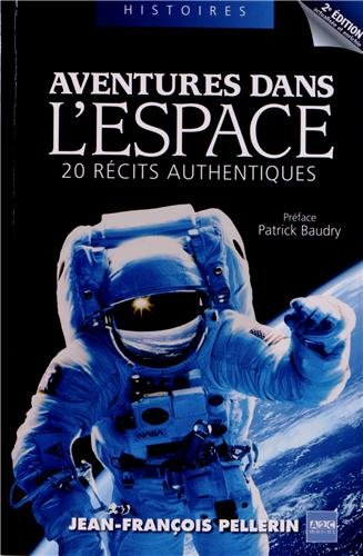 Aventures dans l'espace : 20 récits authentiques